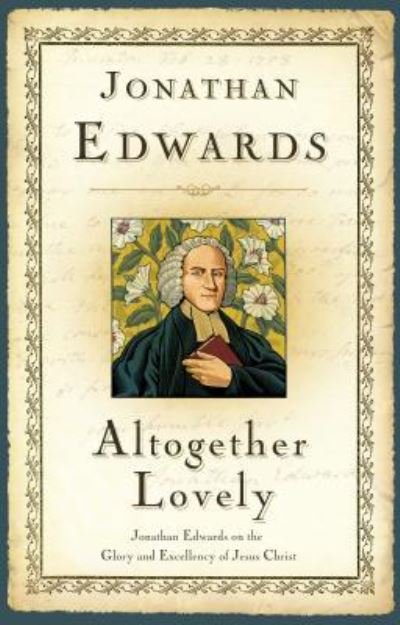 Cover for Jonathan Edwards · Altogether Lovely (Paperback Book) (2010)