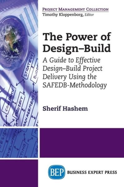 Cover for Hashem · The Power of Design-Build: An Innovative Approach to Design-Build Project Delivery Using the SAFEDB-Methodology (Paperback Book) (2014)