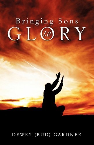 Cover for Dewey (Bud) Gardner · Bringing Son's to Glory (Paperback Book) (2011)