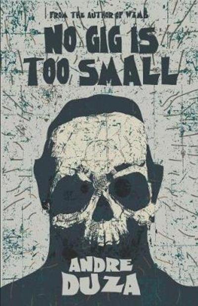 Cover for Andre Duza · No Gig is Too Small (Paperback Book) (2018)