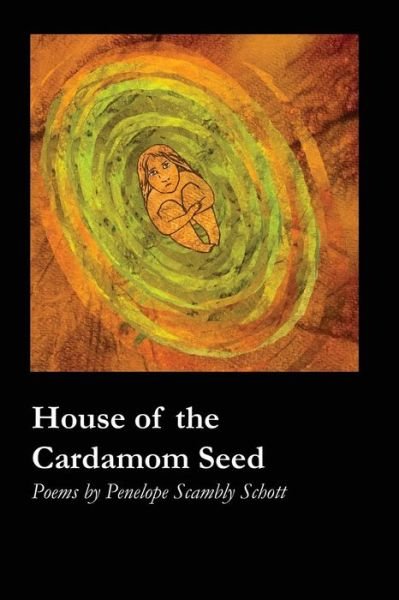 Cover for Penelope Scambly Schott · House of the Cardamom Seed (Paperback Book) (2018)
