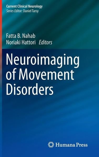 Cover for Fatta B Nahab · Neuroimaging of Movement Disorders - Current Clinical Neurology (Hardcover Book) [2013 edition] (2013)
