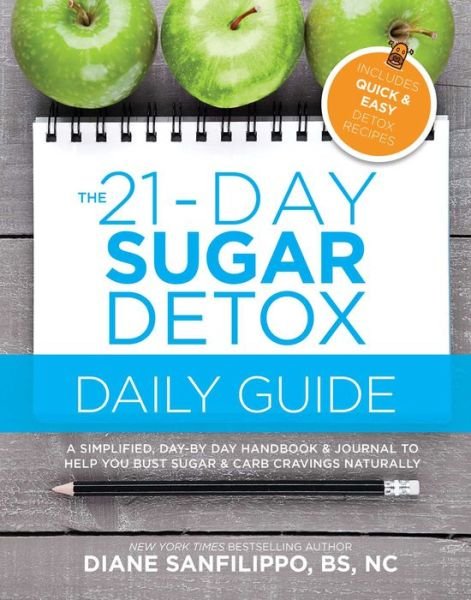 Cover for Diane Sanfilippo · The 21-Day Sugar Detox Daily Guide: A Simplified, Day-by-Day Handbook &amp; Journal to Help You Bust Sugar &amp; Carb Cravings Naturally (Paperback Book) (2018)
