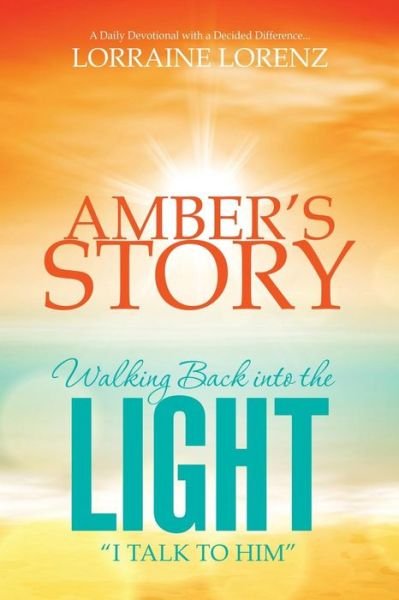 Cover for Lorraine Lorenz · Amber's Story - Walking Back into the Light (Paperback Book) (2014)