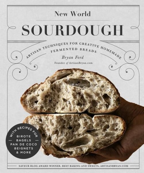 Cover for Bryan Ford · New World Sourdough: Artisan Techniques for Creative Homemade Fermented Breads; With Recipes for Birote, Bagels, Pan de Coco, Beignets, and More (Hardcover Book) (2020)