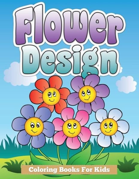 Cover for Speedy Publishing Llc · Flower Design Coloring Books for Kids (Paperback Book) (2014)