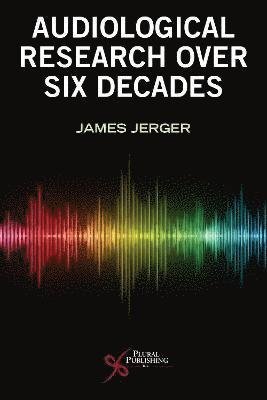Cover for James Jerger · Six Decades of Audiological Research (Paperback Book) (2021)