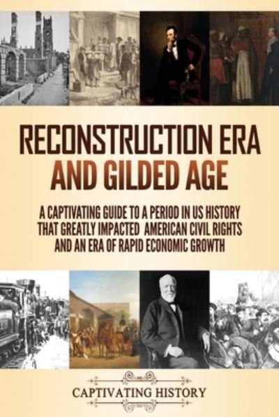 Cover for Captivating History · Reconstruction Era and Gilded Age (Paperback Book) (2021)