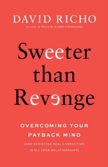 Cover for David Richo · Sweeter than Revenge: Overcoming Your Payback Mind (Paperback Book) (2025)