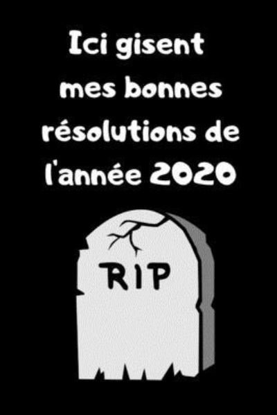Cover for Carnets Eclectiques · Ici gisent mes bonne resolutions de l'annee 2020 (Paperback Book) (2019)