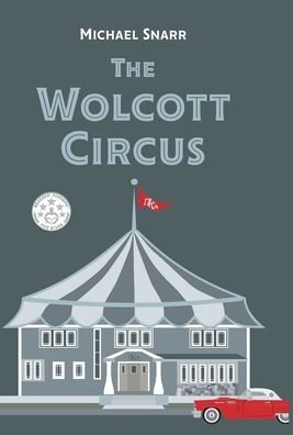 Cover for Michael Snarr · The Wolcott Circus (Hardcover Book) (2021)