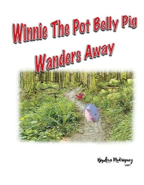Cover for Lisa Rodriguez · Winnie the Pot Belly Pig Wanders Away (Hardcover Book) (2022)