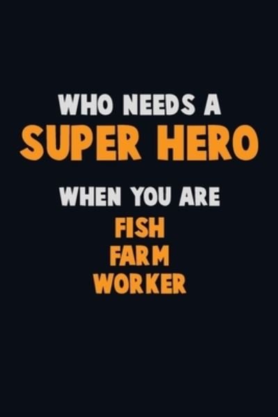 Cover for Emma Loren · Who Need A SUPER HERO, When You Are Fish Farm Worker (Paperback Book) (2019)