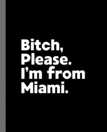 Cover for Offensive Journals · Bitch, Please. I'm From Miami. (Paperback Book) (2019)