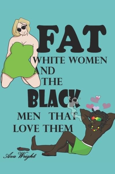 Cover for Ava Wright · Fat White Women and The Black Men That Love Them : Mark &amp; Tess (Paperback Book) (2019)