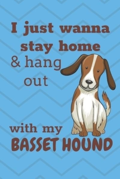 Cover for Wowpooch Blog · I Just Wanna Stay Home And Hang Out With My Basset Hound (Paperback Book) (2019)