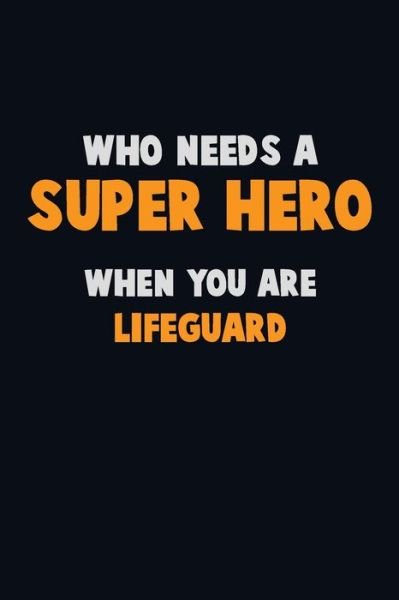 Cover for Emma Loren · Who Need A SUPER HERO, When You Are Lifeguard (Paperback Book) (2019)
