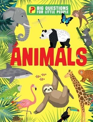 Cover for Claire Philip · Big Questions for Little People: Animals: Answers all the questions that children like to ask - Big Questions for Little People (Hardcover Book) (2021)