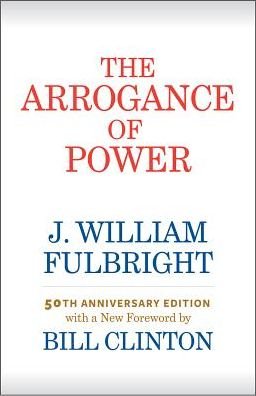 Cover for J. William Fulbright · The Arrogance of Power (Hardcover Book) (2018)