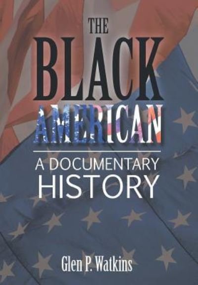 Cover for Glen Watkins · The Black American (Hardcover Book) (2016)