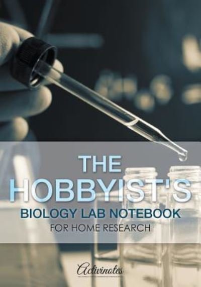 Cover for Activinotes · The Hobbyist's Biology Lab Notebook for Home Research (Paperback Book) (2016)