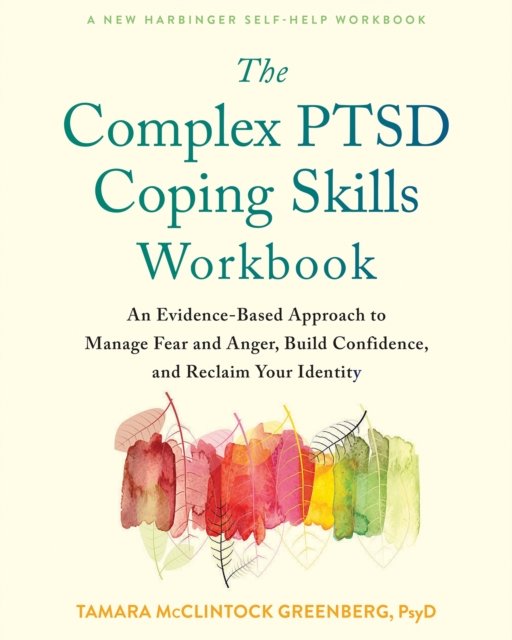 Cover for Tamara McClintock Greenberg · The Complex PTSD Coping Skills Workbook: An Evidence-Based Approach to Manage Fear and Anger, Build Confidence, and Reclaim Your Identity (Paperback Book) (2022)