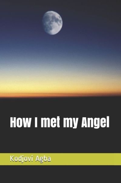 Cover for Kodjovi Agba · How I met my Angel (Paperback Book) (2019)