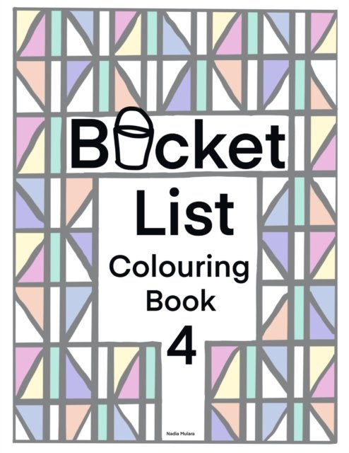 Cover for Nadia Mulara · Bucket List Colouring Book 4 (Paperback Book) (2019)