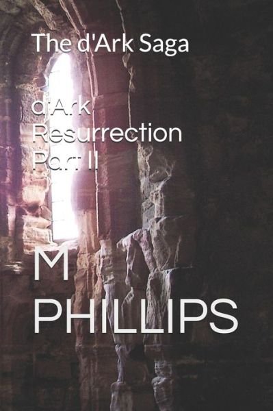 Cover for M Phillips · D'ark Resurrection Part II (Paperback Book) (2019)