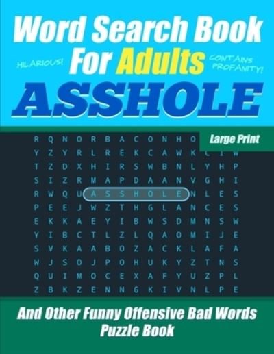 Cover for Salty Sarcasm Journals · Word Search Book For Adults - ASSHOLE - Large Print - And Other Funny Offensive Bad Words - Puzzle Book (Paperback Book) (2019)