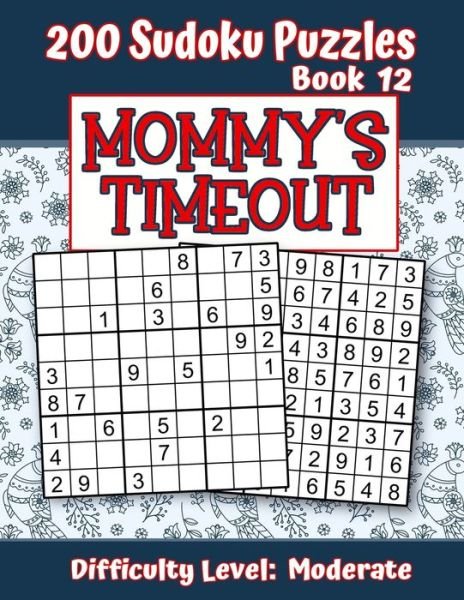 Cover for Puzzle Pizzazz · 200 Sudoku Puzzles - Book 12, MOMMY'S TIMEOUT, Difficulty Level Moderate (Paperback Book) (2019)