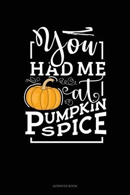 Cover for Jeryx Publishing · You Had Me At Pumpkin Spice (Paperback Book) (2019)