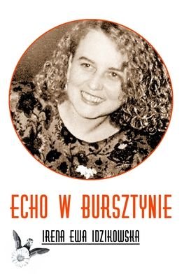 Cover for Irena Ewa Idzikowska · Echo w bursztynie (Paperback Book) (2020)