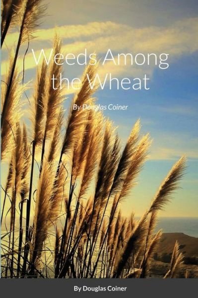 Cover for Douglas Coiner · Weeds Among the Wheat (Paperback Book) (2020)