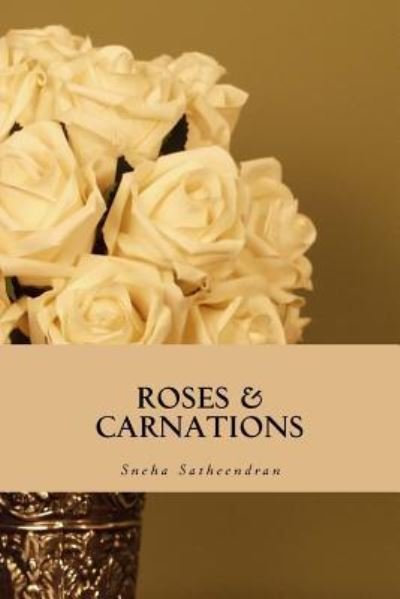 Cover for Sneha Satheendran · Roses &amp; Carnations (Paperback Book) (2018)