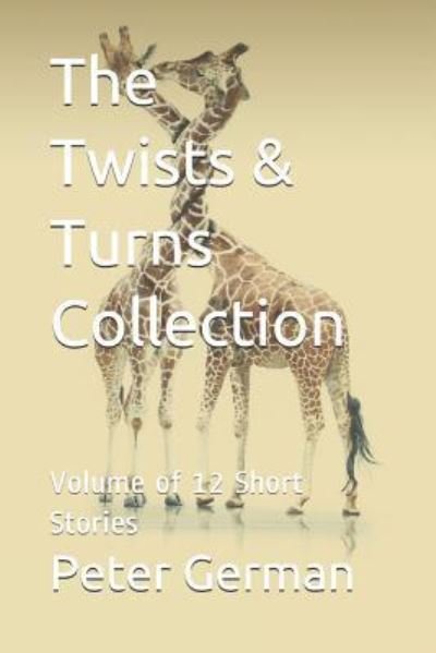 The Twists & Turns Collection - Peter German - 图书 -  - 9781717997708 - 2018年8月24日