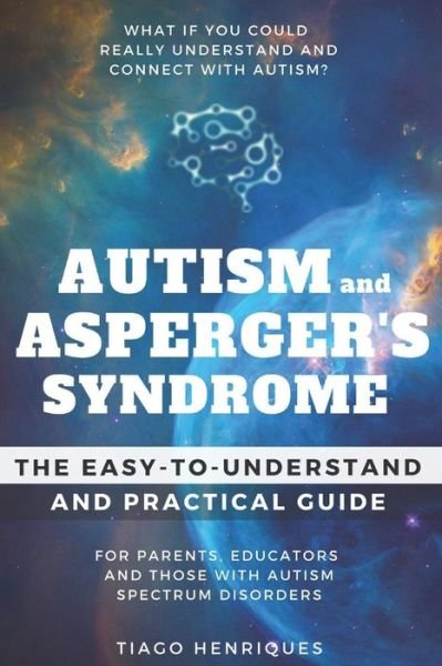 Cover for Tiago Henriques · Autism and Asperger's Syndrome : The Easy-to-Understand and Practical Guide for Parents, Educators and Those with Autism Spectrum Disorders (Paperback Book) (2018)