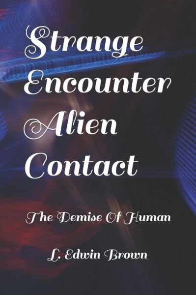 L Edwin Brown · Strange Encounter Alien Contact (Paperback Book) (2018)