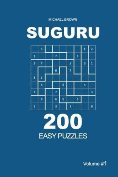 Cover for Michael Brown · Suguru - 200 Easy Puzzles 9x9 (Volume 1) (Paperback Book) (2018)