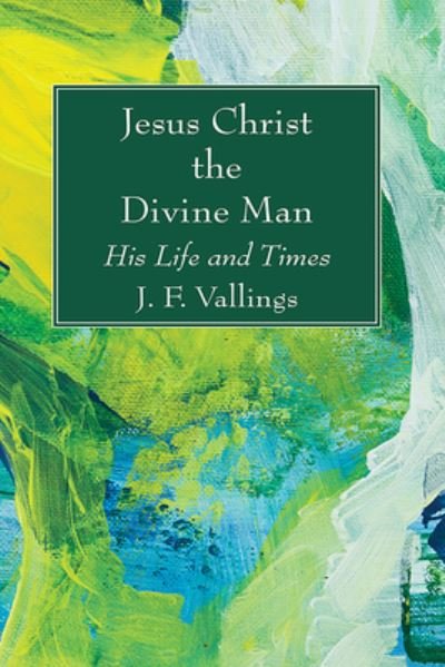 Cover for J F Vallings · Jesus Christ the Divine Man (Hardcover Book) (2021)