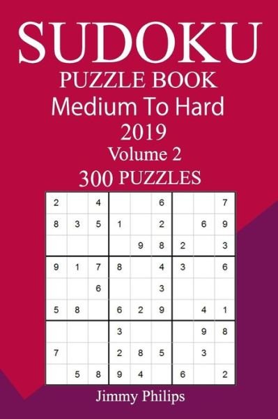 Cover for Jimmy Philips · 300 Medium to Hard Sudoku Puzzle Book 2019 (Paperback Book) (2018)