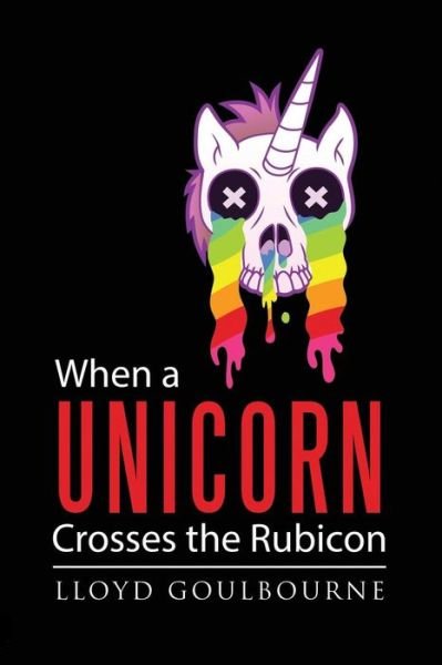 Cover for Lloyd Goulbourne · When a Unicorn Crosses the Rubicon (Paperback Book) (2018)