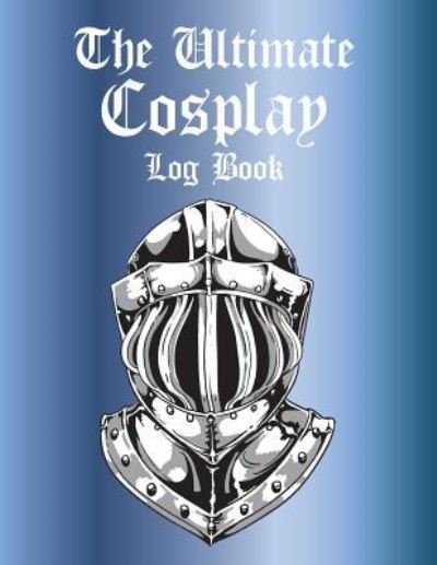 Cover for Cutiepie Logbooks · The Ultimate Cosplay Log Book (Paperback Book) (2018)