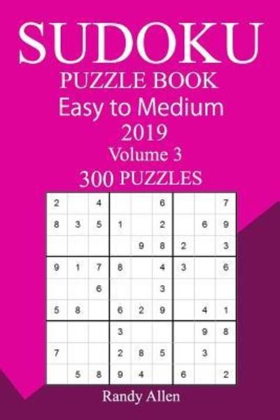 Cover for Randy Allen · 300 Easy to Medium Sudoku Puzzle Book 2019 (Paperback Book) (2018)