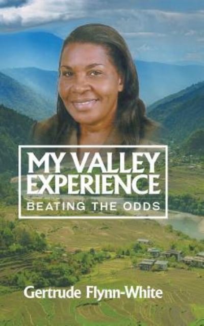 Cover for Gertrude Flynn-White · My Valley Experience (Hardcover Book) (2019)