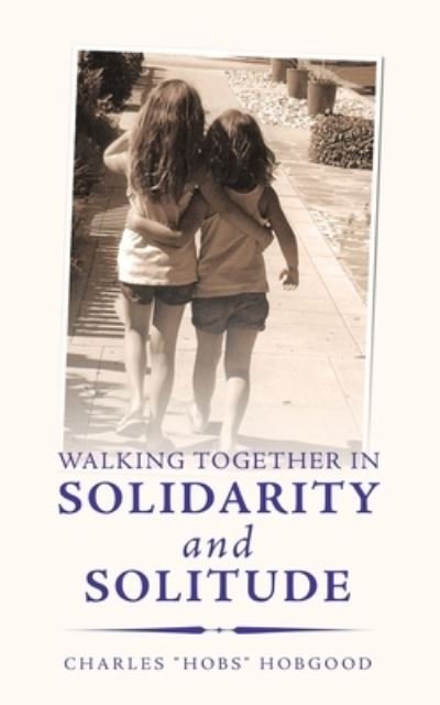 Cover for Charles Hobgood · Walking Together in Solidarity and Solitude (Paperback Book) (2020)