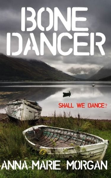 Bone Dancer - Anna-Marie Morgan - 图书 -  - 9781729356708 - 2018年10月28日