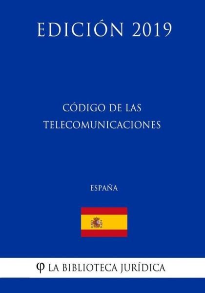 Cover for La Biblioteca Juridica · Codigo de las Telecomunicaciones (Espana) (Edicion 2019) (Paperback Book) (2018)