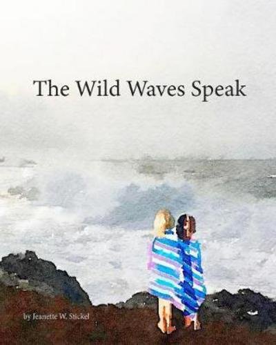 Cover for Jeanette W Stickel · The Wild Waves Speak - Letter / Sound (Paperback Book) (2018)