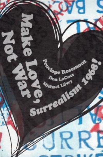 Cover for Penelope Rosemont · Make Love, Not War Surrealism 1968! (Paperback Book) (2018)